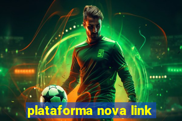 plataforma nova link